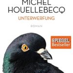 Buchbetrachtung: Michel Houellebecq - Unterwerfung