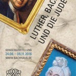 Ausstellungsbetrachtung: Luther, Bach - und die Juden