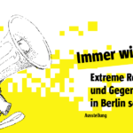 Ausstellung: Immer wieder? Extreme Rechte und Gegenwehr in Berlin seit 1945